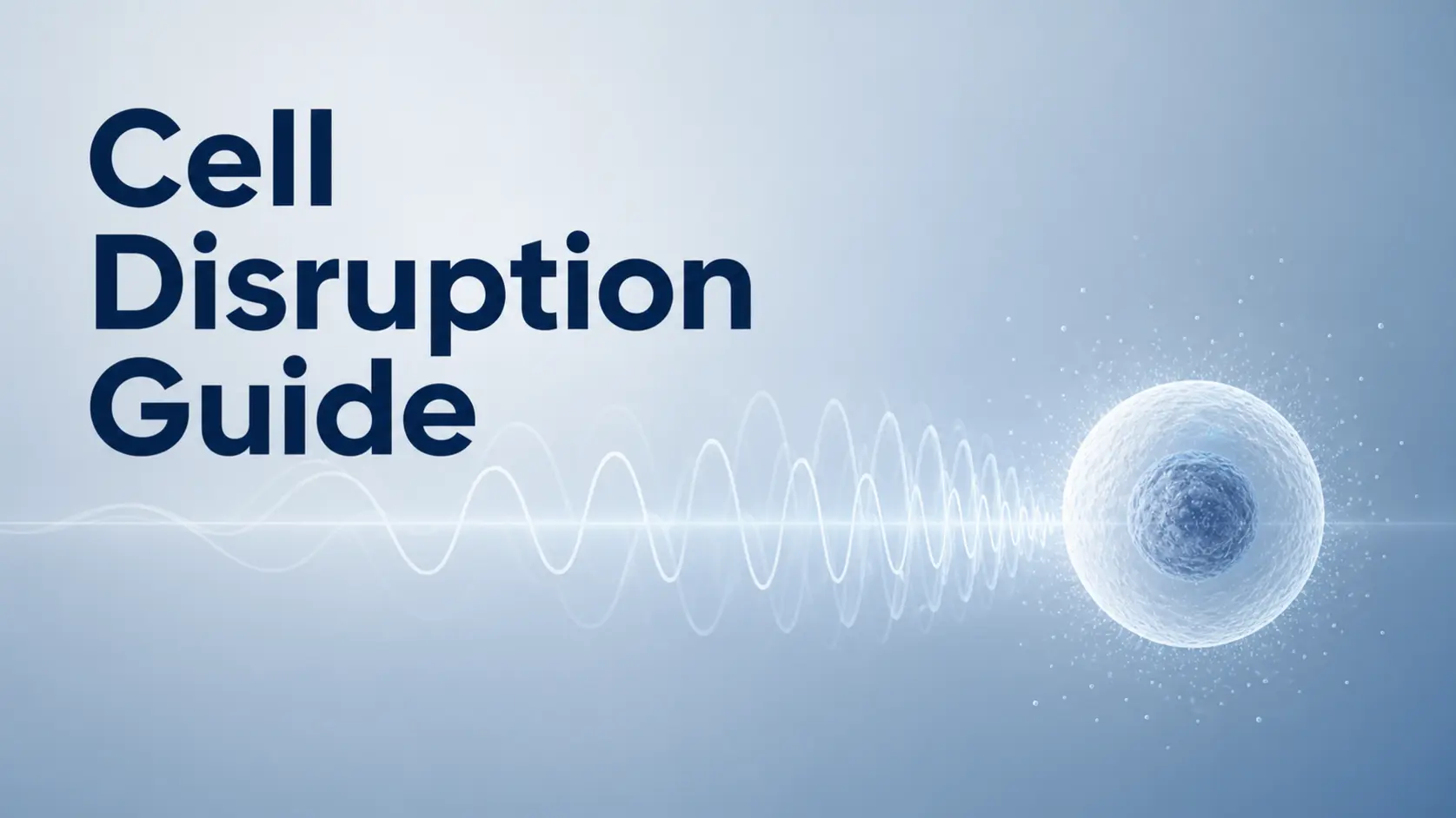 =Minimal editorial cover for an ultrasonic cell disruptor selection guide, featuring abstract sound waves and a cell symbol, with the phrase 'Cell Disruption Guide' in clean typography.